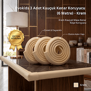 Evokids Ekstra Kalın 3 Adet Kauçuk Masa Köşe Kenar Koruyucu Krem (6 Metre)